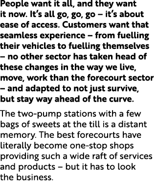 People want it all, and they want it now. It’s all go, go, go – it’s about ease of access. Customers want that seamle...