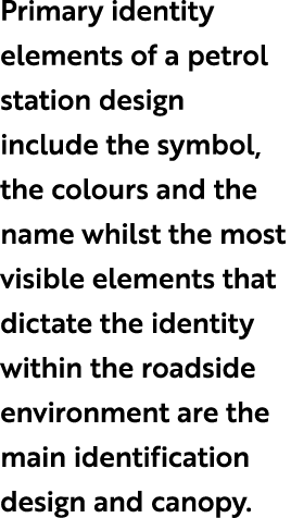 Primary identity elements of a petrol station design include the symbol, the colours and the name whilst the most vis...