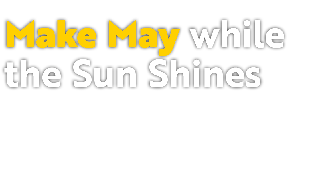 Make May while the Sun Shines 