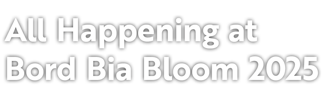 All Happening at Bord Bia Bloom 2025