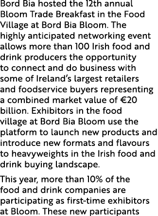 Bord Bia hosted the 12th annual Bloom Trade Breakfast in the Food Village at Bord Bia Bloom. The highly anticipated n...