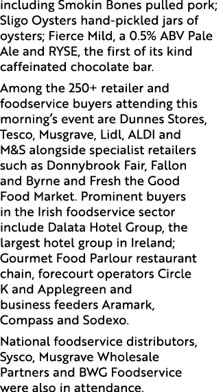 including Smokin Bones pulled pork; Sligo Oysters hand pickled jars of oysters; Fierce Mild, a 0.5% ABV Pale Ale and ...