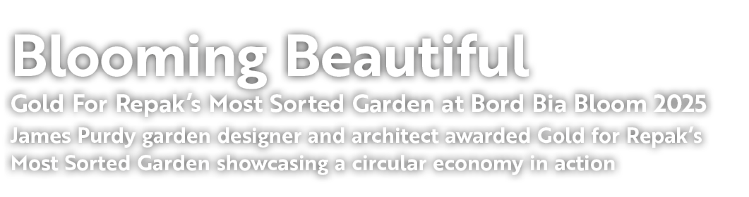 Blooming Beautiful Gold For Repak’s Most Sorted Garden at Bord Bia Bloom 2025 James Purdy garden designer and archite...