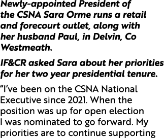 Newly appointed President of the CSNA Sara Orme runs a retail and forecourt outlet, along with her husband Paul, in D...