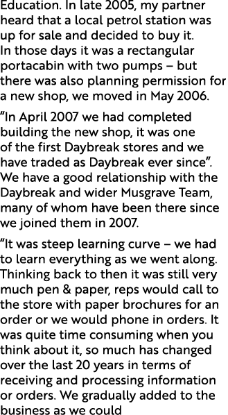 Education. In late 2005, my partner heard that a local petrol station was up for sale and decided to buy it. In those...