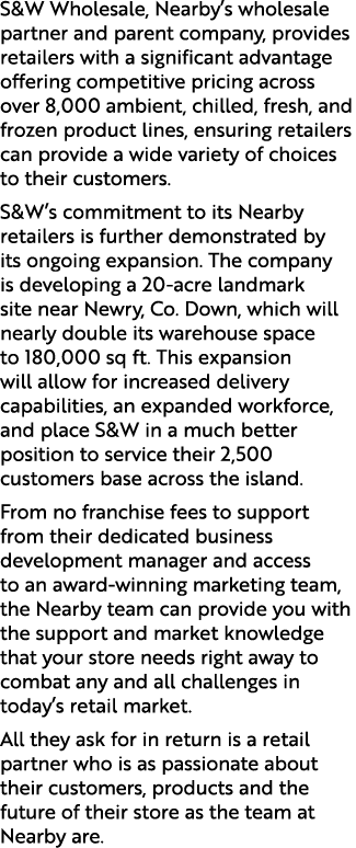 S&W Wholesale, Nearby’s wholesale partner and parent company, provides retailers with a significant advantage offerin...