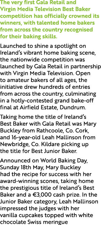 The very first Gala Retail and Virgin Media Television Best Baker competition has officially crowned its winners, wit...