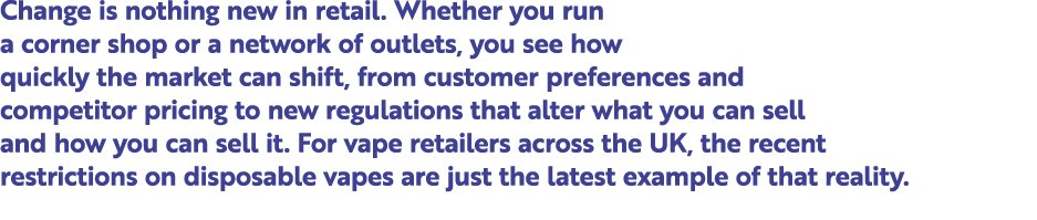 Change is nothing new in retail. Whether you run a corner shop or a network of outlets, you see how quickly the marke...