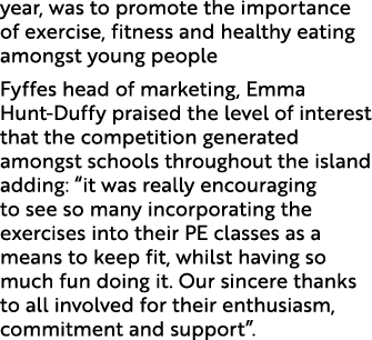 year, was to promote the importance of exercise, fitness and healthy eating amongst young people Fyffes head of marke...
