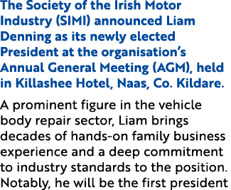 The Society of the Irish Motor Industry (SIMI) announced Liam Denning as its newly elected President at the organisat...