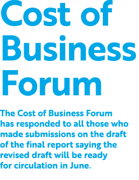 Cost of Business Forum The Cost of Business Forum has responded to all those who made submissions on the draft of the...