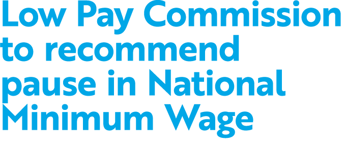Low Pay Commission to recommend pause in National Minimum Wage