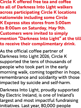Circle K offered free tea and coffee to all of Darkness Into Light walkers across participating Circle K locations na...