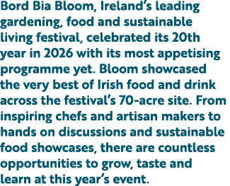 Bord Bia Bloom, Ireland’s leading gardening, food and sustainable living festival, celebrated its 20th year in 2026 w...