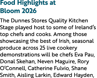 Food Highlights at Bloom 2026 The Dunnes Stores Quality Kitchen Stage played host to some of Ireland’s top chefs and ...