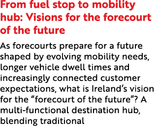 From fuel stop to mobility hub: Visions for the forecourt of the future As forecourts prepare for a future shaped by ...