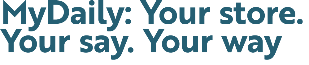 MyDaily: Your store. Your say. Your way 