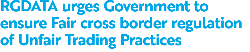 RGDATA urges Government to ensure Fair cross border regulation of Unfair Trading Practices