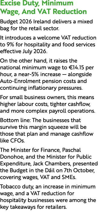 Excise Duty, Minimum Wage, And VAT Reduction Budget 2026 Ireland delivers a mixed bag for the retail sector. It intro...
