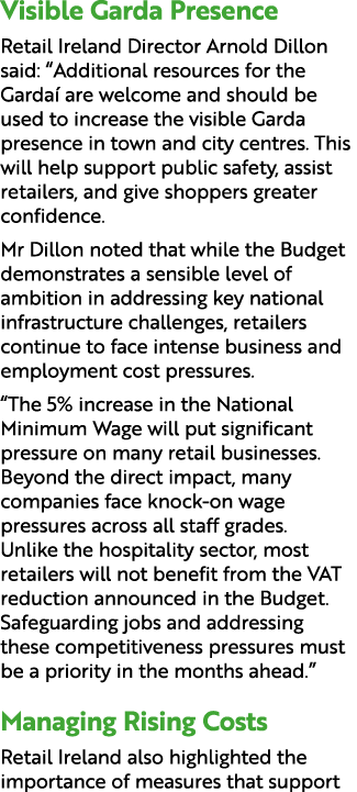 Visible Garda Presence Retail Ireland Director Arnold Dillon said: “Additional resources for the Garda are welcome a...