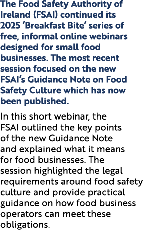 The Food Safety Authority of Ireland (FSAI) continued its 2025 ‘Breakfast Bite’ series of free, informal online webin...