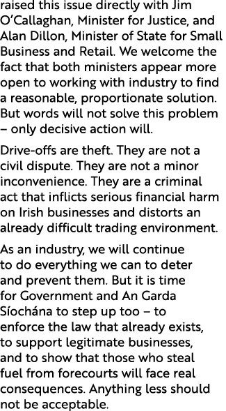 raised this issue directly with Jim O’Callaghan, Minister for Justice, and Alan Dillon, Minister of State for Small B...