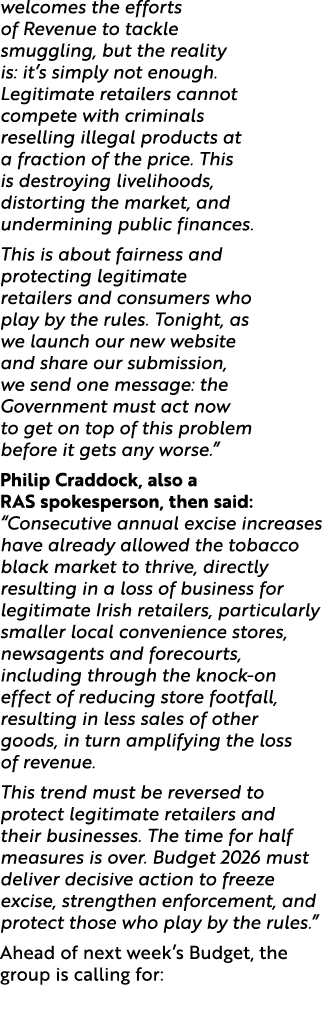 welcomes the efforts of Revenue to tackle smuggling, but the reality is: it’s simply not enough. Legitimate retailers...