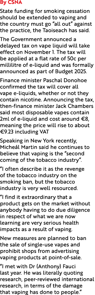 By CSNA State funding for smoking cessation should be extended to vaping and the country must go “all out” against th...