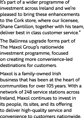 It’s part of a wider programme of investment across Ireland and we’re pleased to bring these enhancements to the Cork...