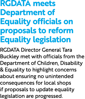 RGDATA meets Department of Equality officials on proposals to reform Equality legislation RGDATA Director General Tar...