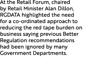 At the Retail Forum, chaired by Retail Minister Alan Dillon, RGDATA highlighted the need for a co ordinated approach ...