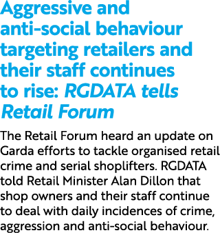 Aggressive and anti social behaviour targeting retailers and their staff continues to rise: RGDATA tells Retail Forum...