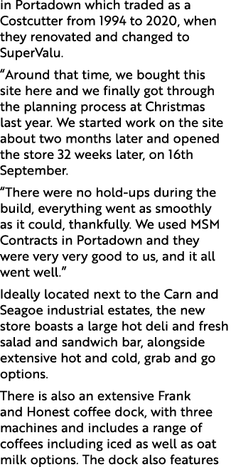 in Portadown which traded as a Costcutter from 1994 to 2020, when they renovated and changed to SuperValu. “Around th...