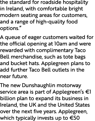 the standard for roadside hospitality in Ireland, with comfortable bright modern seating areas for customers, and a r...
