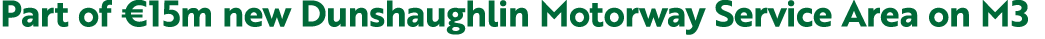 Part of €15m new Dunshaughlin Motorway Service Area on M3