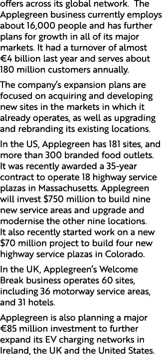 offers across its global network. The Applegreen business currently employs about 16,000 people and has further plans...