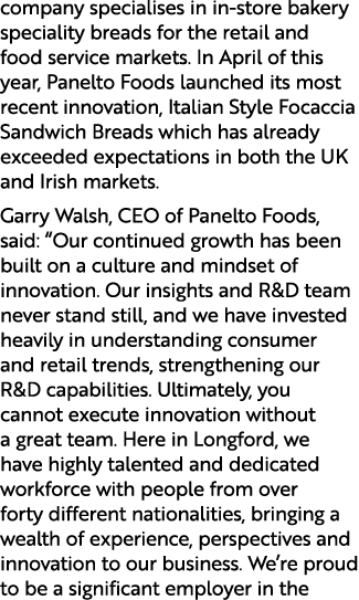 company specialises in in store bakery speciality breads for the retail and food service markets. In April of this ye...