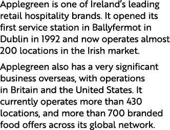 Applegreen is one of Ireland’s leading retail hospitality brands. It opened its first service station in Ballyfermot ...