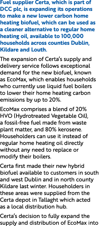 Fuel supplier Certa, which is part of DCC plc, is expanding its operations to make a new lower carbon home heating bi...