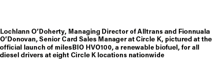 Lochlann O’Doherty, Managing Director of Alltrans and Fionnuala O’Donovan, Senior Card Sales Manager at Circle K, pic...