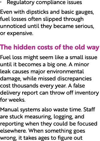 • Regulatory compliance issues Even with dipsticks and basic gauges, fuel losses often slipped through unnoticed unti...