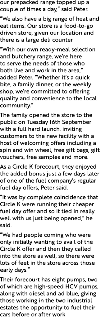 our prepacked range topped up a couple of times a day,” said Peter. “We also have a big range of heat and eat items. ...