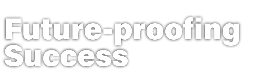 Future proofing Success