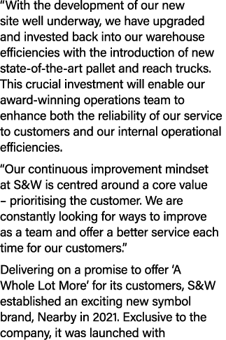 “With the development of our new site well underway, we have upgraded and invested back into our warehouse efficienci...