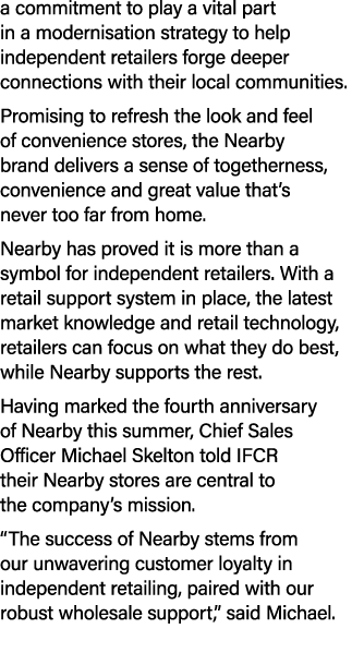 a commitment to play a vital part in a modernisation strategy to help independent retailers forge deeper connections ...