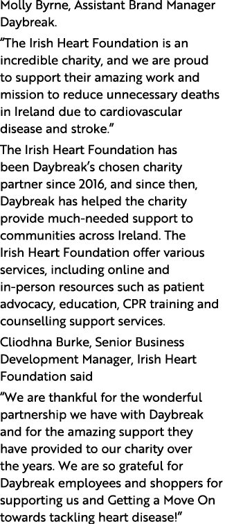 Molly Byrne, Assistant Brand Manager Daybreak. “The Irish Heart Foundation is an incredible charity, and we are proud...