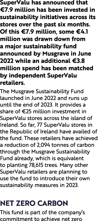 SuperValu has announced that €7.9 million has been invested in sustainability initiatives across its stores over the ...