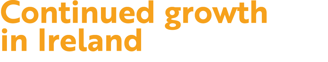 Continued growth in Ireland