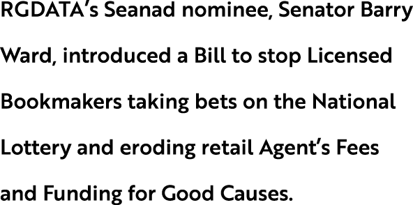 RGDATA’s Seanad nominee, Senator Barry Ward, introduced a Bill to stop Licensed Bookmakers taking bets on the Nationa...