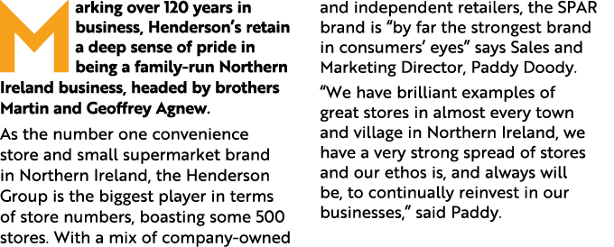 Marking over 120 years in business, Henderson’s retain a deep sense of pride in being a family run Northern Ireland b...
